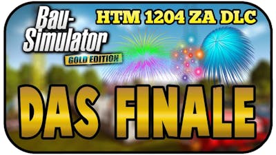 Das Finale - Bau Simulator 2015 HTM 1204 ZA DLC #07 - BAU SIMULATOR HTM 1204 GAMEPLAY