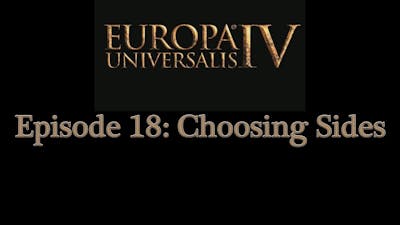 Europa Universalis 4 Multiplayer - Epi 18: Choosing Sides
