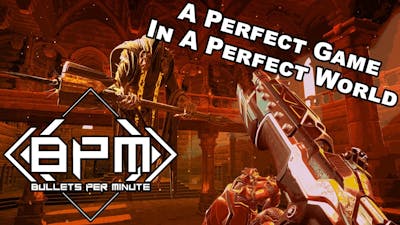 BPM: Bullets Per Minute - The Game I Wish Blew Up