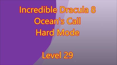 Incredible Dracula 8 - Oceans Call Level 29