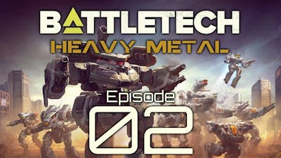 BattleTech | Heavy Metal | Episode 02