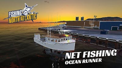 Fishing North Atlantic - Net Fishing, My New Ocean Runner