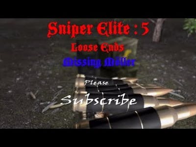 Sniper Elite : 5 | Loose Ends-Missing Möller