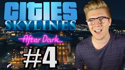 Cities Skylines: After Dark - Expansion DLC [Gameplay] - Part 4
