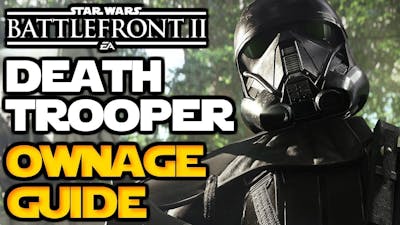 Battlefront 2 - How to Death Trooper - Ownage Guide