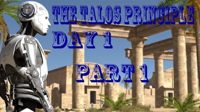 Lets Play The Talos Principle Day 1 Part 1 THIS GAME IS MY SHIT!!!!!