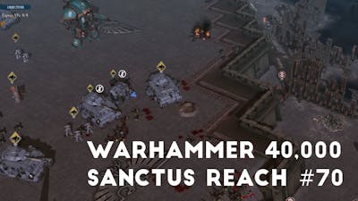 Back From The Brink Part 2 | Lets Play Warhammer 40,000 Sanctus Reach #70