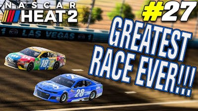 THE GREATEST RACE EVER!!! |#27| NASCAR Heat 2 2018 Championship Mode