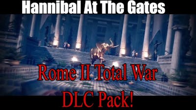 Hannibal At The Gates - Rome II Total War DLC Campaign Pack!