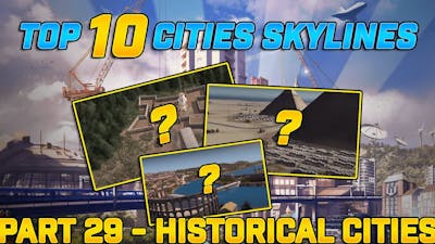 Cities from History in Cities Skylines (Historical Recreations)