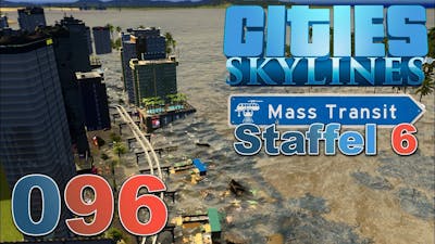Tsunamigeddon 🏙 [S6|096] Lets Play Cities Skylines Mass Transit DLC