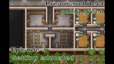 Getting educated | Prison architect going green timelapse | Episode 3