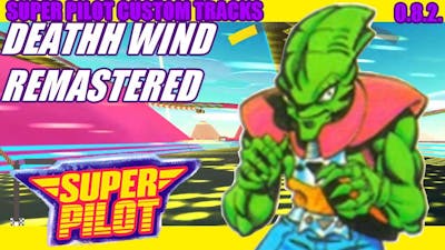 Super Pilot Custom Tracks (0.8.2.): Death Wind Remastered by trathert4