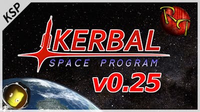 [KSP] Kerbal Space Program v0.25 RELEASE! (First Look/Overview)