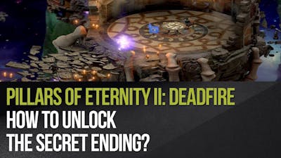 Pillars of Eternity II: Deadfire - How to unlock the Secret Ending?