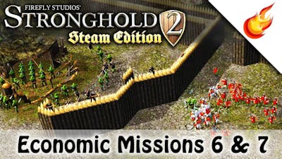 Economic Campaign Missions 6  7 | STRONGHOLD 2 Steam Edition
