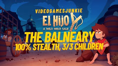 El Hijo A Wild West Tale, The Balneary, 100% Stealth, All Children