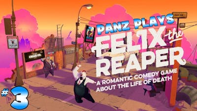 Panz Plays Felix the Reaper #3