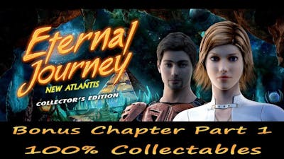 Eternal Journey: New Atlantis Bonus Chapter Part 1 Walkthrough (9/11), 100% Collectables