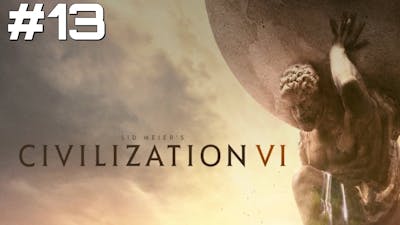 Lets Play Civilization 6 - Part 13