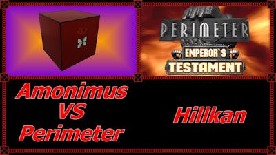 Amonimus VS Perimeter (Hillkan)