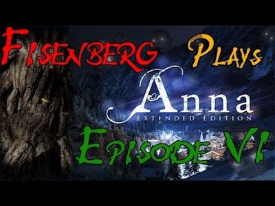 Anna - Extended Edition - Walkthrough - Episode VI - WHAT THE FUDGE IS GOING ON?! [HD]