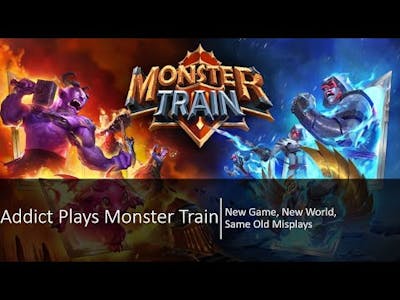 Monster Train Episode 1 (New Game, New World, Same Old Misplays)