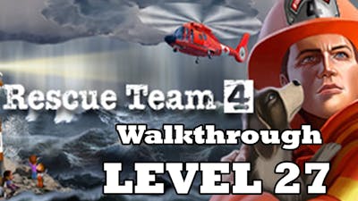 Rescue Team 4 - Level 27 (Walkthrough)