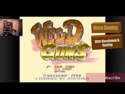 ShockWave B. Gaming : Wild Guns from Super Nintendo /w Commentary Video #14 : 10/14/20
