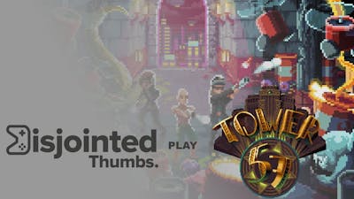 Tower 57 – WE ONLY MADE IT TO TOWER -1 | Disjointed Thumbs Let&#39;s Play