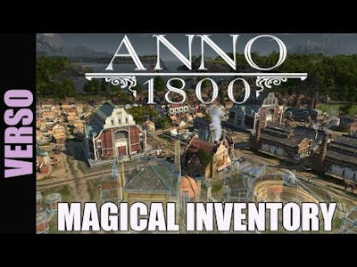 Anno 1800 | Magical Inventory | The Basics of Supply Logistics in a Game Without Full Simulation