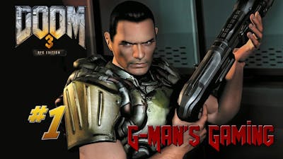 G-Man&#39;s Gaming - Doom 3: BFG Edition Part 1 - Welcome to Mars