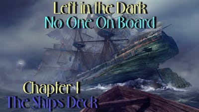 Lets Play - Left in the Dark - No One on Board - Chapter 1 - The Ships Deck