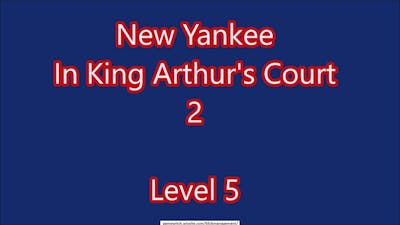 New Yankee - In King Arthur&#39;s Court 2 Level 5