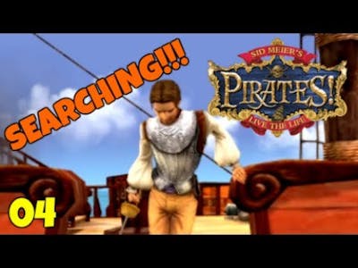Sid Meiers Pirates! SEARCHING!!! E04