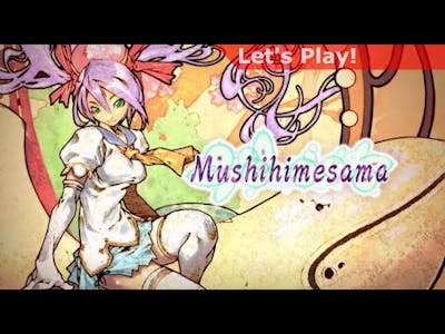Lets Play: Mushihimesama