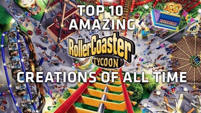 Top 10 AMAZING Roller Coster Tycoon creations!