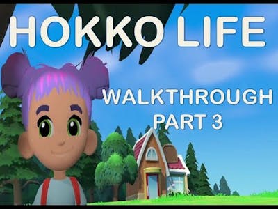 Hokko Life WALKTHROUGH part 3 Introduction #hokkolife