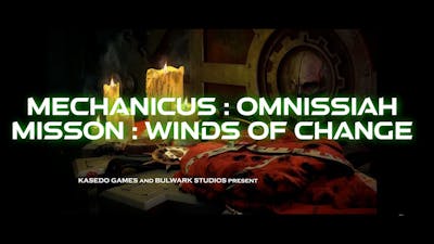 Mechanicus Omnissiah : Mission - Wind Of Change (Campaign 2)