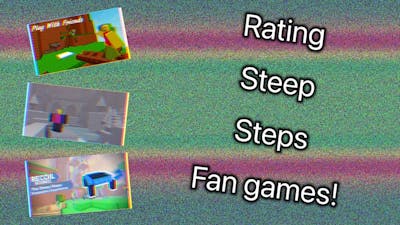 Rating Steep Steps Fan Games!
