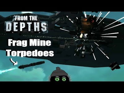 Frag Mine Torpedoes! From the Depths
