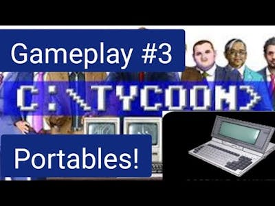 Computer Tycoon #3: We got portables now!