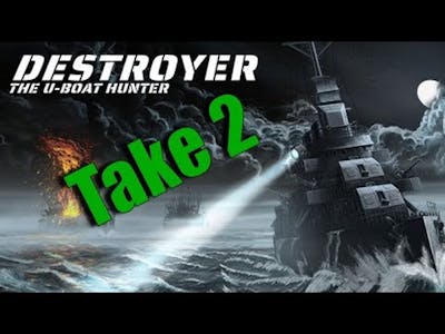 Take 2 | DESTROYER: The Uboat Hunter | Demo Gameplay