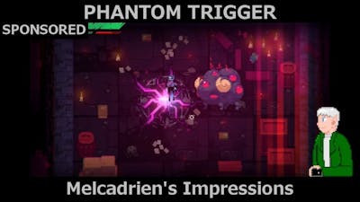 [Sponsored] Phantom Trigger - Melcadriens Impressions