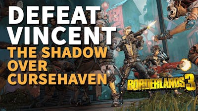 Defeat Vincent The Shadow Over Cursehaven Borderlands 3