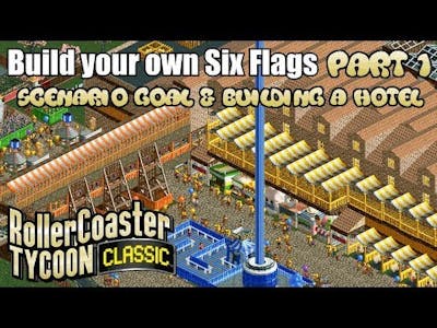 Build your own Six Flags - Part 1 - Roller Coaster Tycoon Classic - Lets Play!