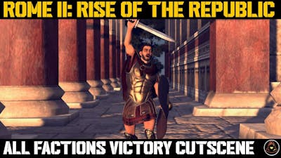 Total War: Rome II - Rise of the Repubic - All Factions Victory Cutscene