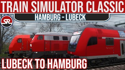[Timelapsed] Lübeck → Hamburg | DAB Cabcar | Train Simulator Classic [FULL RUN]