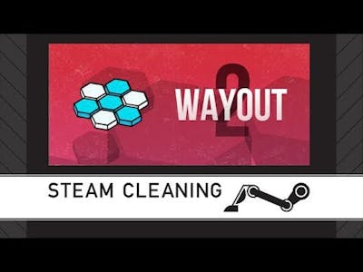 Steam Cleaning - Wayout 2: Hex