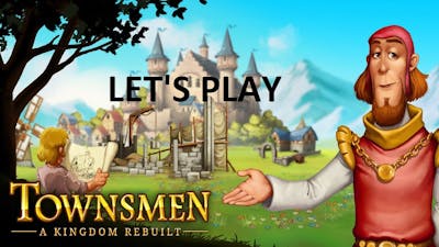 Lets Play - Townsmen - A Kingdom Rebuilt